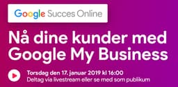 Nå dine kunder med Google My Business Succes Online – Henrik Bondtofte oplæg