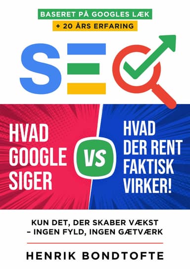 SEO: Hvad Google siger vs. Hvad der rent faktisk virker! - SEO bog af Henrik Bondtofte