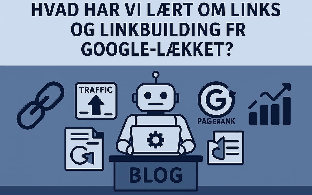 Hvad har vi lært om links og linkbuilding fra Google-lækket?