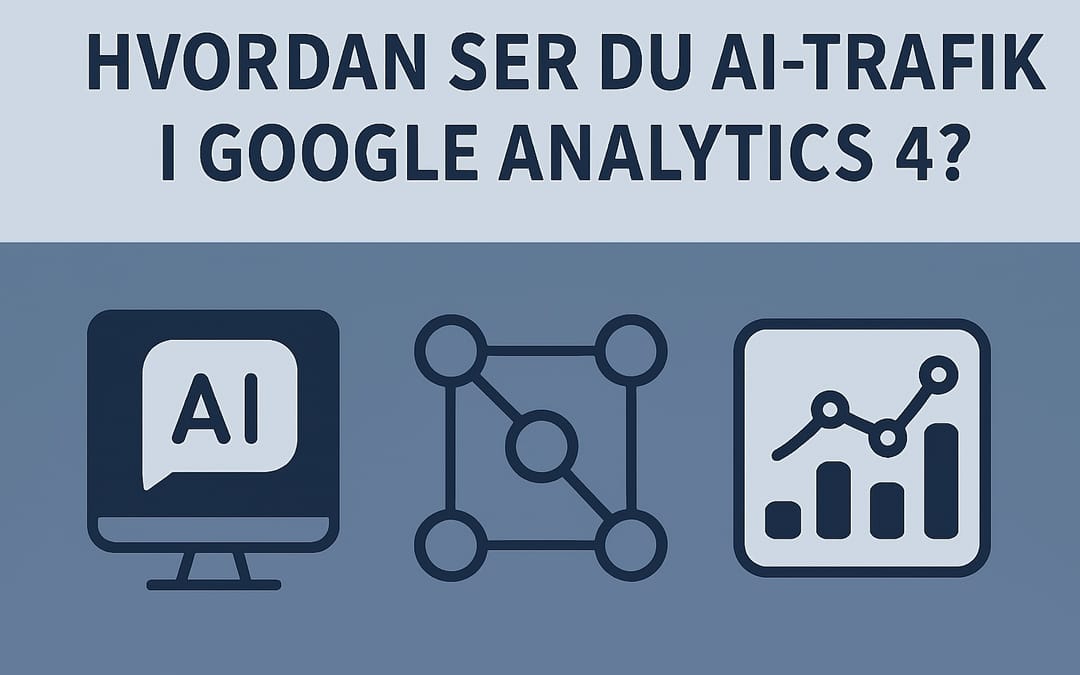 Sådan tracker du AI-trafik i GA4