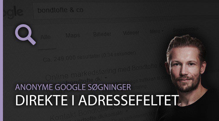 Anonyme Google søgninger direkte i din browsers adressefelt