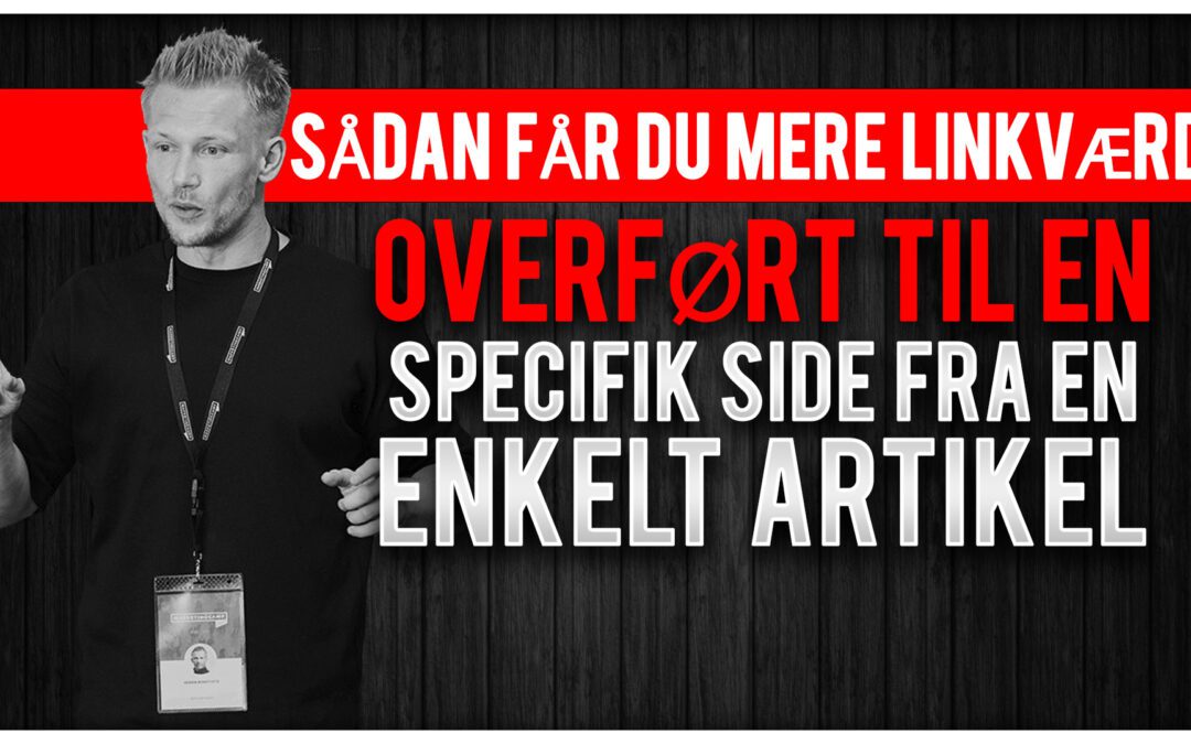 Sådan får du mere linkværdi overført til en specifik side fra en enkelt artikel