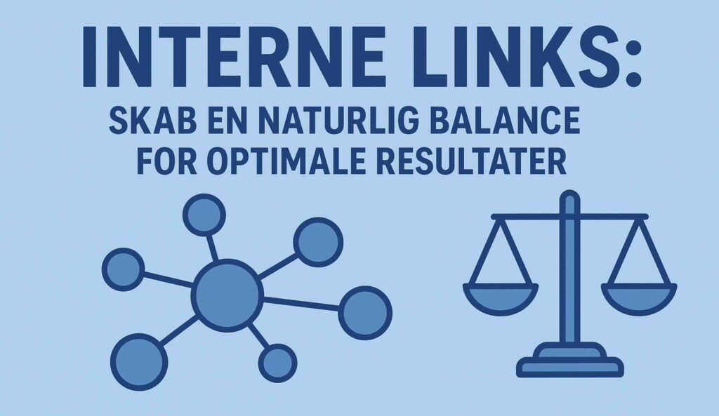 Interne Links: Skab en naturlig balance for optimale resultater