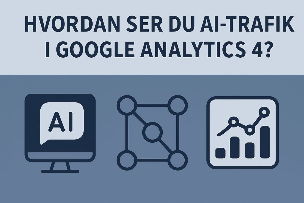 Hvordan ser du AI trafik i GA4?